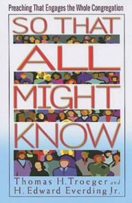 Title: So That All Might Know: Preaching That Engages the Whole Congregation, Author: H Edward Everding