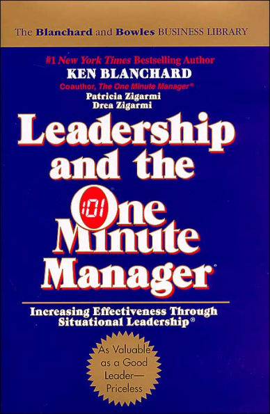 Leadership and the One Minute Manager: Increasing Effectiveness through Situational Leadership