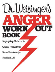 Title: Dr. Weisinger's Anger Work-Out Book, Author: Hendrie Weisinger