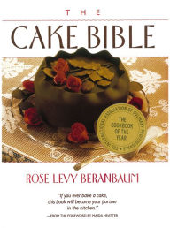 Title: The Cake Bible, Author: Rose Levy Beranbaum