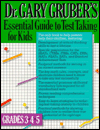 Dr. Gary Gruber's Essential Guide to Test-Taking for Kids, Grades 3-4-5