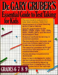 Dr. Gary Gruber's Essential Guide to Test Taking for Kids: Grades 6 7 8 9