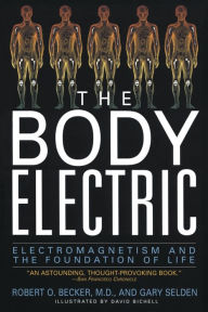 Title: The Body Electric: Electromagnetism And The Foundation Of Life, Author: Robert Becker