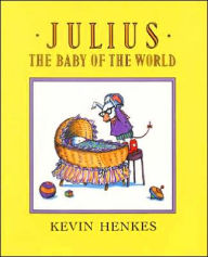 Title: Julius, the Baby of the World, Author: Kevin Henkes