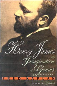 Henry James: The Imagination of Genius: A Biography