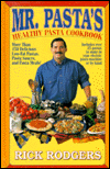 Mister Pasta's Healthy Cookbook: More Than 150 Delicious, Low-Fat Pastas, Pasta Sauces...