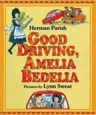 Title: Good Driving, Amelia Bedelia, Author: Herman Parish