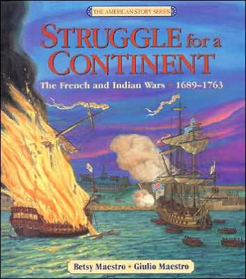 Struggle for a Continent: The French and Indian Wars: 1689-1763