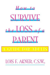 Title: How to Survive the Loss of a Parent, Author: Lois F Akner