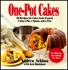 One-Pot Cakes: 60 Recipes for Cakes from Scratch Using a Pot, a Spoon, and a Pan