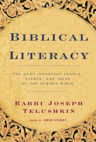 Biblical Literacy: The Most Important People, Events, and Ideas of the Hebrew Bible / Edition 1