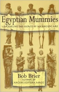 Title: Egyptian Mummies: Unraveling the Secrets of an Ancient Art, Author: Bob Brier