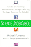 Title: Science under Siege: How the Environmental Misinformation Campaign Is Affecting Our Laws,..., Author: Michael Fumento