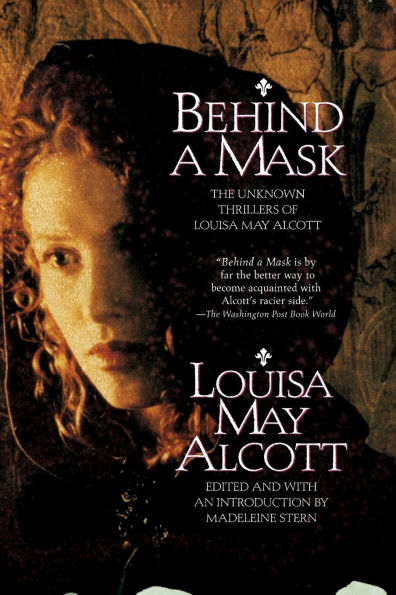 Behind a Mask: The Unknown Thrillers of Louisa May Alcott