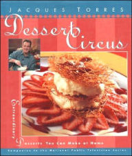Dessert Circus: Extraordinary Desserts You Can Make at Home