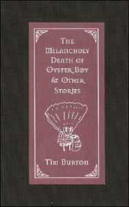 Title: The Melancholy Death of Oyster Boy: and Other Stories, Author: Tim Burton