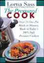 The Pressured Cook: Over 75 One-Pot Meals In Minutes, Made In Today's 100% Safe Pressure Cookers