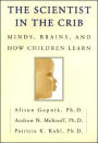 The Scientist in the Crib: Minds, Brains, And How Children Learn