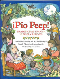 Title: ¡Pío Peep!: Traditional Spanish Nursery Rhymes, Author: Alma Flor Ada