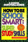 How to Be School Smart: Super Study Skills