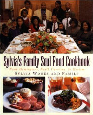 Title: Sylvia's Family Soul Food Cookbook: From Hemingway, South Carolina, To Harlem, Author: Sylvia Woods