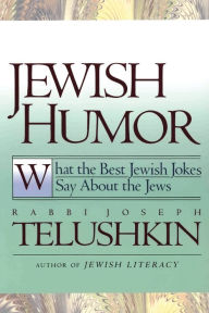 Title: Jewish Humor: What the Best Jewish Jokes Say About the Jews, Author: Joseph Telushkin
