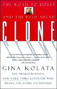 Title: Clone: The Road to Dolly, and the Path Ahead, Author: Gina Kolata