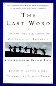 Last Word: The New York Times Book of Obituaries and Farewells; A Celebration of Unusual Lives