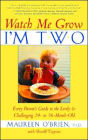 Watch Me Grow: Every Parent's Guide to the Lively and Challenging 24- to 36-Month Old
