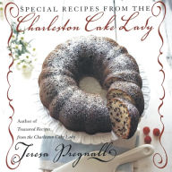 Title: Special Recipes from the Charleston Cake Lady, Author: Teresa Pregnall