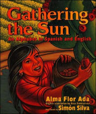 Title: Gathering the Sun: An Alphabet in Spanish and English, Author: Alma Flor Ada