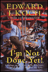 I'm Not Done Yet!: Keeping at It, Remaining Relevant, and Having the Time of My Life