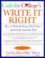 CASH for COLLEGE'S Write It Right: How to Write the Essay They'll Love and Get the Cash You Need