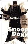 Tha Doggfather; The Times, Trials, and Hardcore Truths of Snoop Dogg
