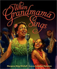 Title: When Grandmama Sings, Author: Margaree King Mitchell