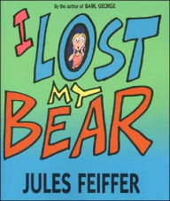 Title: I Lost My Bear, Author: Jules Feiffer