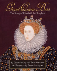 Title: Good Queen Bess: The Story of Elizabeth I of England, Author: Diane Stanley