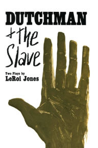 Title: Dutchman and The Slave: Two Plays, Author: LeRoi Jones