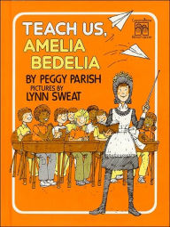 Title: Teach Us, Amelia Bedelia (Greenwillow Read-Alone Series), Author: Peggy Parish