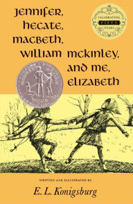 Title: Jennifer, Hecate, Macbeth, William McKinley, and Me, Elizabeth, Author: E. L. Konigsburg