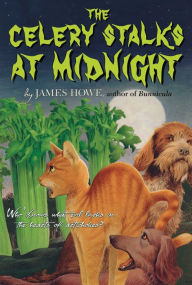 Title: The Celery Stalks at Midnight (Bunnicula Series #3), Author: James Howe