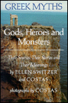 Greek Myths: Gods, Heroes and Monsters - Their Sources, Their Stories and Their Meanings