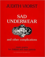Sad Underwear & Other Complications; More Poems for Children & Their Parents