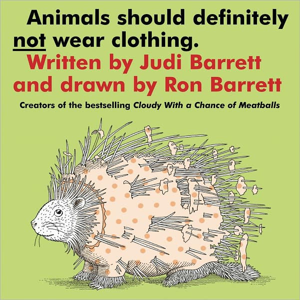 Animals Should Definitely Not Wear Clothing by Judi Barrett, Ron