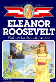 Title: Eleanor Roosevelt: Fighter for Social Justice, Author: Ann Weil
