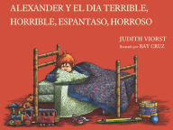 Title: Alexander y el dia terrible, horrible, espantoso, horroroso (Alexander and the Terrible, Horrible, No Good, Very Bad Day), Author: Judith Viorst