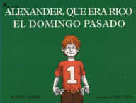 Title: Alexander, que era rico el domingo pasado (Alexander Who Used to Be Rich Last Sunday), Author: Judith Viorst