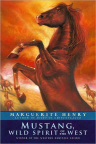 Title: Mustang: Wild Spirit of the West, Author: Marguerite Henry