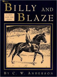 Title: Billy and Blaze: A Boy and His Pony, Author: C.W. Anderson