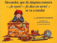 Alexander, que de ninguna manera - le oyen? - lo dice en serio! - se va a mudar (Alexander, Who's Not (Do You Hear Me? I Mean It) Going To Move)